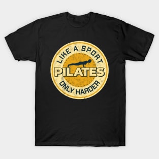 Pilates Lover - Harder Than Sport - Pilates Quote T-Shirt